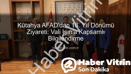 Kütahya AFAD’dan 16. Yıl Dönümü Ziyareti: Vali Işın’a Kapsamlı Bilgilendirme