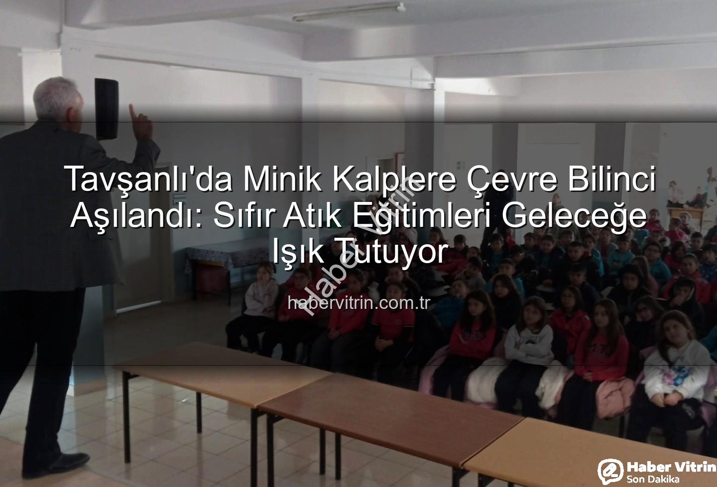 çevre eğitimi - Tavşanlı'da Minik Kalplere Çevre Bilinci Aşılandı: Sıfır Atık Eğitimleri Geleceğe Işık Tutuyor