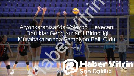 Afyonkarahisar’da Voleybol Heyecanı Dorukta: Genç Kızlar İl Birinciliği Müsabakalarında Şampiyon Belli Oldu!