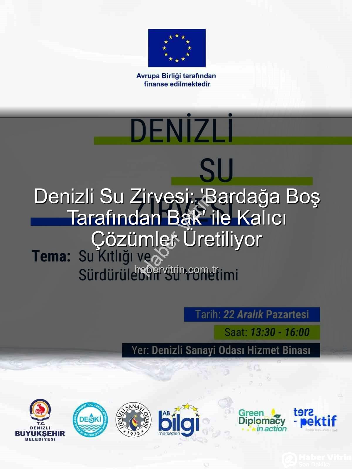 Denizli su sorunu - Denizli Su Zirvesi: 'Bardağa Boş Tarafından Bak' ile Kalıcı Çözümler Üretiliyor