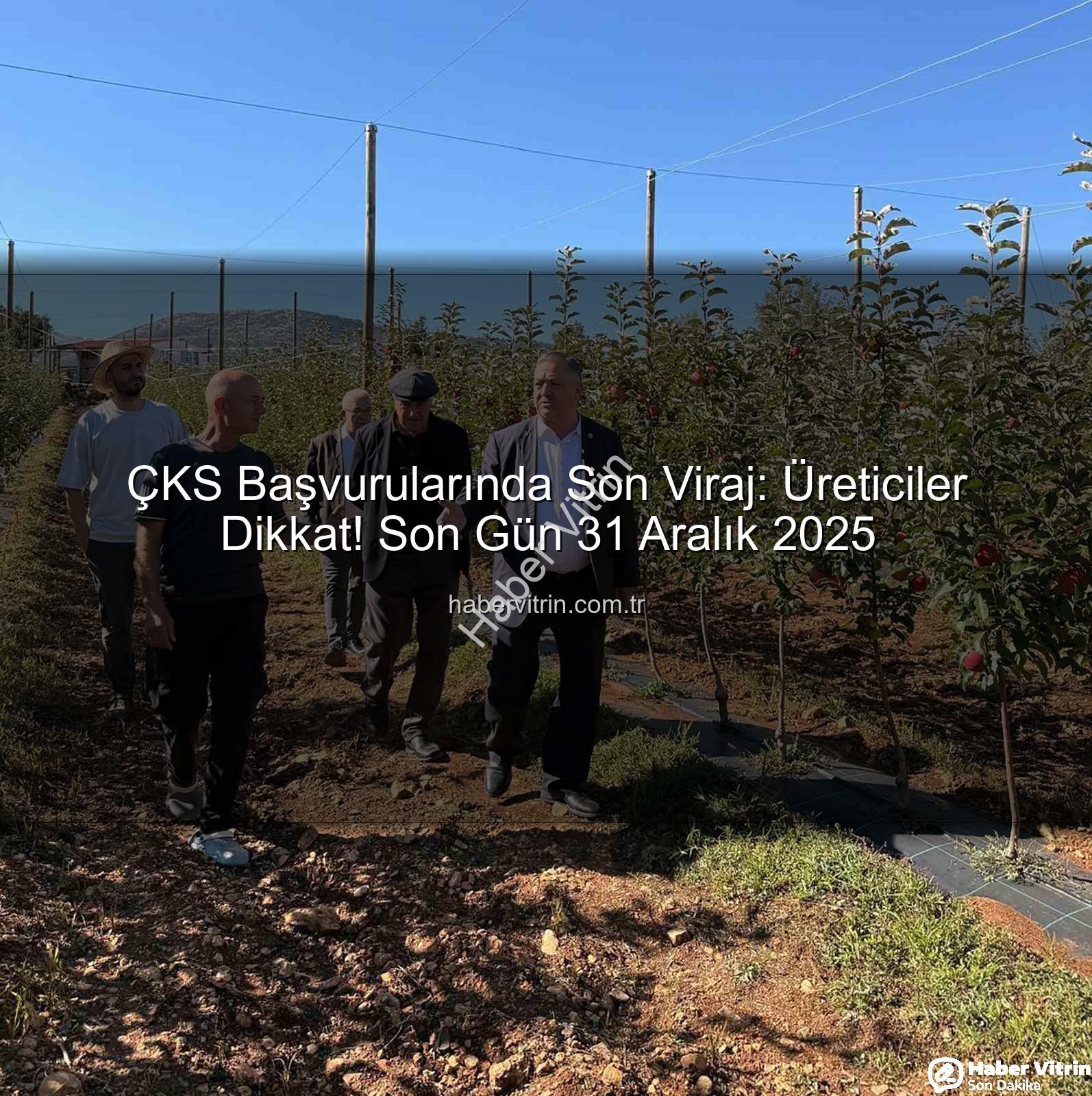 ÇKS başvuruları - ÇKS Başvurularında Son Viraj: Üreticiler Dikkat! Son Gün 31 Aralık 2025