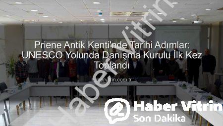 Priene Antik Kenti’nde Tarihi Adımlar: UNESCO Yolunda Danışma Kurulu İlk Kez Toplandı