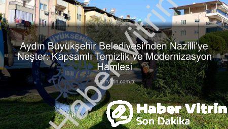 Aydın Büyükşehir Belediyesi’nden Nazilli’ye Neşter: Kapsamlı Temizlik ve Modernizasyon Hamlesi