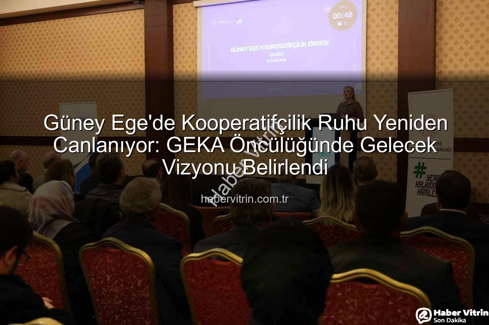 Güney Ege Kooperatifçilik - Güney Ege'de Kooperatifçilik Ruhu Yeniden Canlanıyor: GEKA Öncülüğünde Gelecek Vizyonu Belirlendi